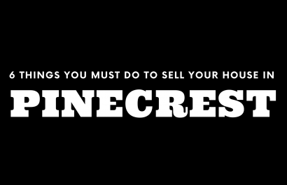 Selling Your House in Pinecrest? 6 Things You MUST Do!